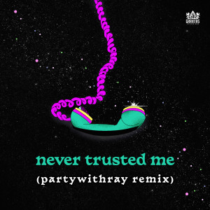partywithray的專輯Never Trusted Me (partywithray Remix)