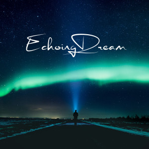 收听Echoing Dream的Beautiful Dream (feat. Kyle Ahern)歌词歌曲