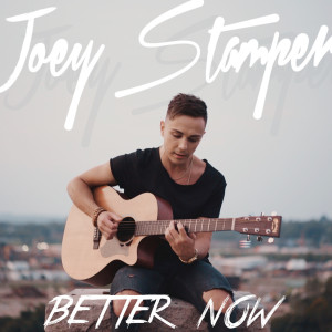 收聽Joey Stamper的Better Now歌詞歌曲