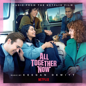 อัลบัม All Together Now (Music from the Netflix Film) ศิลปิน Keegan DeWitt