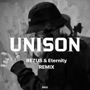收聽Bagi的Unison (feat. Bandi&Bagi) (REZUS & Eternity Remix)歌詞歌曲