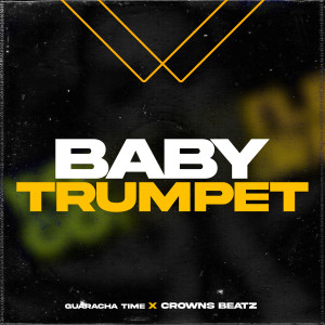 收聽Guaracha Time的Baby Trumpet歌詞歌曲
