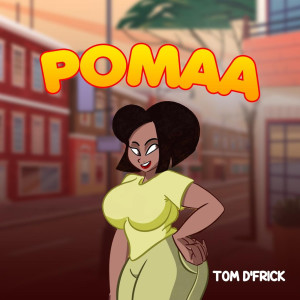 Tom D'Frick的专辑Pomaa (Explicit)