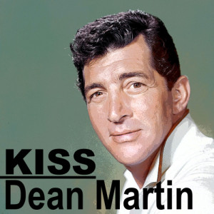 收聽Martin, Dean的Kiss歌詞歌曲