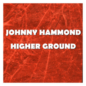 อัลบัม Higher Ground ศิลปิน Johnny Hammond