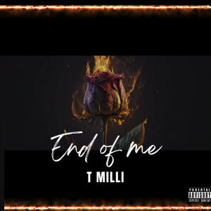 Dengarkan lagu End Of Me (Explicit) nyanyian T Milli dengan lirik
