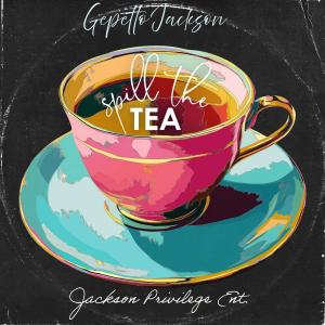 Gepetto Jackson的專輯Spill The Tea