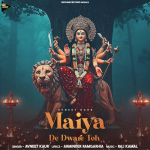 Listen to Maiya De Dware Toh song with lyrics from Avneet Kaur