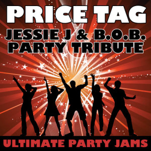 收聽Ultimate Party Jams的Price Tag (Jessie J & B.o.B. Party Tribute)歌詞歌曲