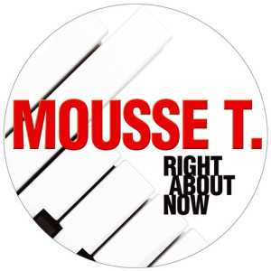 ดาวน์โหลดและฟังเพลง Right About Now (Fuzzy Hair Dub Mix) พร้อมเนื้อเพลงจาก Mousse T.