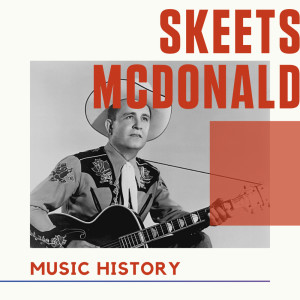 Skeets McDonald的专辑Skeets McDonald - Music History