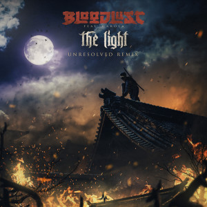 Bloodlust的专辑The Light (Unresolved Remix)