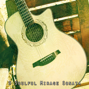 Latin Guitar的专辑9 Soulful Mirage Sonata