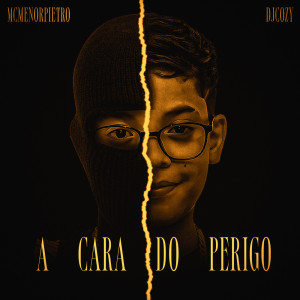 Dengarkan lagu A Cara do Perigo nyanyian MC Menor Pietro dengan lirik