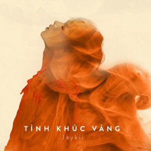 收聽Jaykii的Tinh Khuc Vang歌詞歌曲