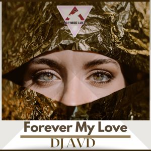 ดาวน์โหลดและฟังเพลง Forever My Love พร้อมเนื้อเพลงจาก DJ AVD