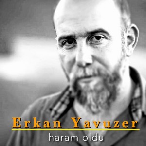 Listen to Haram Oldu song with lyrics from Erkan Yavuzer