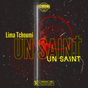 Listen to Un saint (Explicit) song with lyrics from Lima Tchoumi