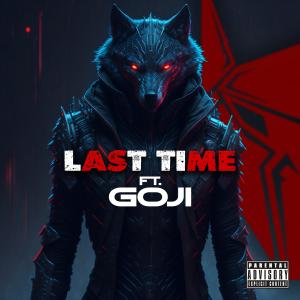 Listen to Last Time (feat. Goji) (Original|Explicit) song with lyrics from UAwulf