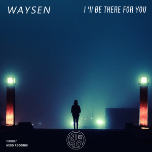 收聽Waysen的I 'Il Be There for You歌詞歌曲