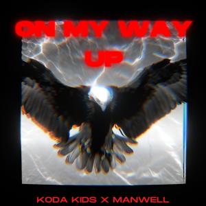 收聽Koda Kids的On My Way Up (feat. Manwell)歌詞歌曲