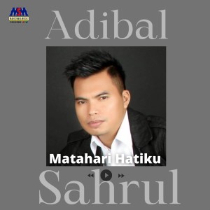 Dengarkan Matahari Hatiku lagu dari Adibal Sahrul dengan lirik