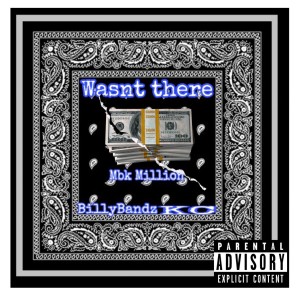 Listen to Wasnt There song with lyrics from MBK Million