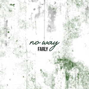 ดาวน์โหลดและฟังเพลง No Way (Explicit) พร้อมเนื้อเพลงจาก Farly