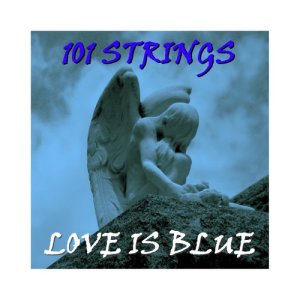 收聽101 Strings Orchestra的Love Is Blue歌詞歌曲