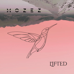 收聽Mozez的Lifted歌詞歌曲