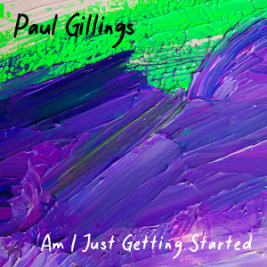 อัลบัม Am I Just Getting Started ศิลปิน Paul Gillings
