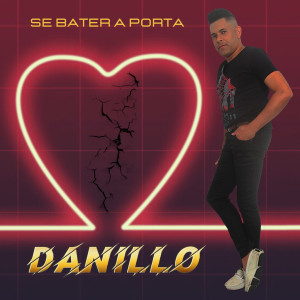 Listen to Se Bater a Porta song with lyrics from Danillo