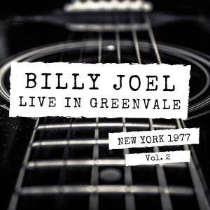 Album Billy Joel Live In Greenvale New York 1977 vol. 2 oleh Billy Joel