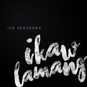 Album Ikaw Lamang oleh Ice Seguerra