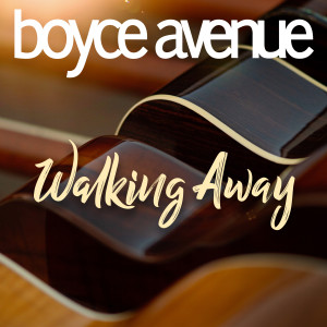 Dengarkan lagu Walking Away nyanyian Boyce Avenue dengan lirik