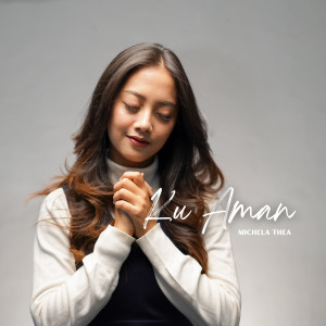 Listen to Ku Aman song with lyrics from Michela Thea