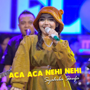 Listen to Aca Aca Nehi Nehi song with lyrics from Syahiba Saufa