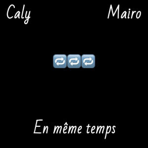 收聽Caly Dinero的En Meme Temps (feat. MAIRO)歌詞歌曲