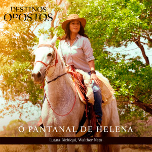 ดาวน์โหลดและฟังเพลง O Pantanal de Helena พร้อมเนื้อเพลงจาก Luana Bichiqui