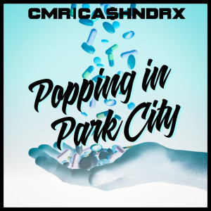 CMR/Ca$Hndrx的专辑Popping in Park City (Explicit)