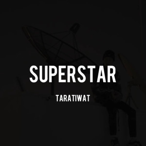 Listen to Superstar (Explicit) song with lyrics from Taratiwat