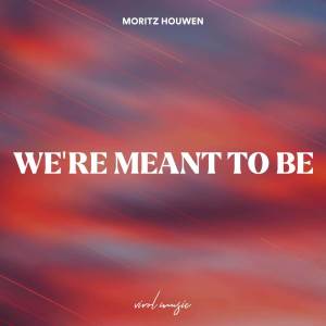 Moritz Houwen的專輯We're Meant To Be