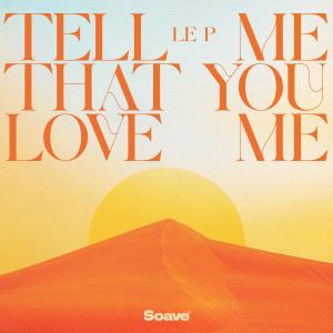 Le P的專輯Tell Me That You Love Me