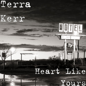 Listen to Heart Like Yours song with lyrics from Terra Kerr