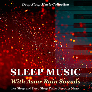 收聽Deep Sleep Music Collective的Sleeping Music (Asmr Rain Sounds)歌詞歌曲