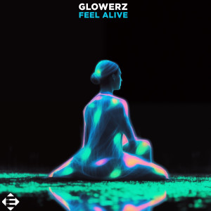 收聽Glowerz的Feel Alive (Extended Mix)歌詞歌曲