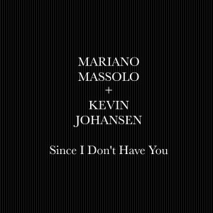 收聽Mariano Massolo的Since I Don't Have You歌詞歌曲