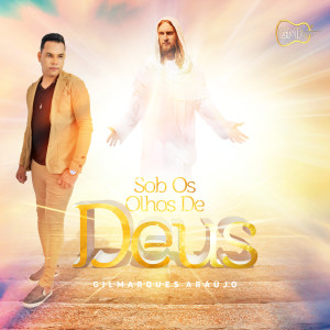 ดาวน์โหลดและฟังเพลง Sob os Olhos de Deus พร้อมเนื้อเพลงจาก Gilmarques Araújo