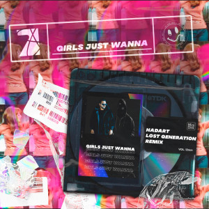 Listen to Girls Just Wanna (Radio Edit) (Remix) song with lyrics from Hadart