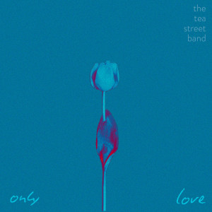 ดาวน์โหลดและฟังเพลง Only Love พร้อมเนื้อเพลงจาก The Tea Street Band